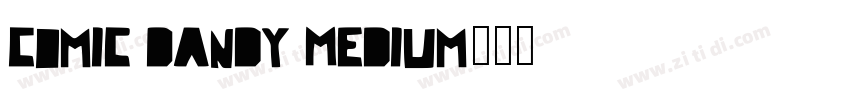 Comic Dandy Medium字体转换